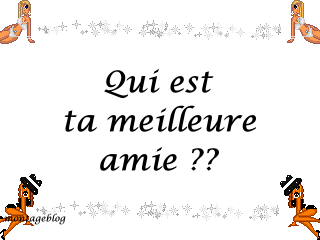 Qui est ta meilleure amie ??